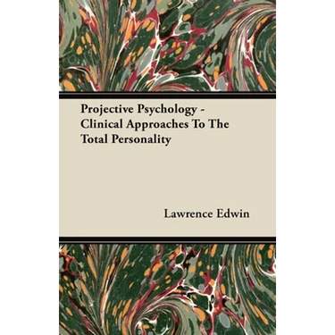 Projective Psychology - Clinical Approaches To The Total Personality
