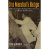One Marshal's Badge: A Memoir of Fugitive Hunting, Witness Protection, and the U.S. Marshals Service