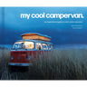 My Cool Campervan: An Inspirational Guide to Retro-Style Campervans