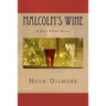 Malcolm's Wine: A Noir Crime Novel, of Vintage Wines, Rare Books, and Sneaky People