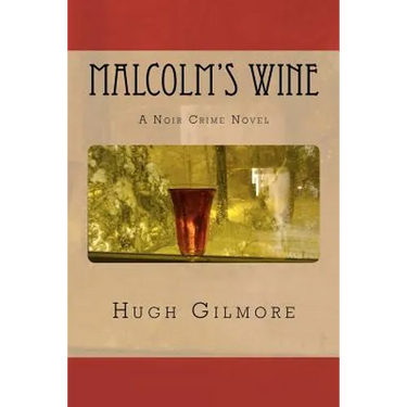 Malcolm's Wine: A Noir Crime Novel, of Vintage Wines, Rare Books, and Sneaky People