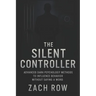 The Silent Controller: Advanced Dark Psychology Methods to Influence Behavior Without Saying a Word (2025) - Master Nonverbal Dark Psychology Tactics
