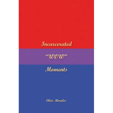Incarcerated "WOW" Moments
