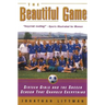 The Beautiful Game: Sixteen Girls and the Soccer Season That Changed Everything