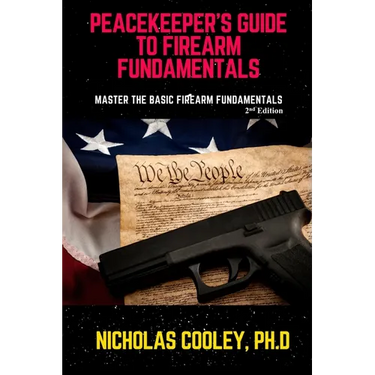 Peacekeeper's Guide to Firearm Fundamentals: Master the Basic Firearm Fundamentals