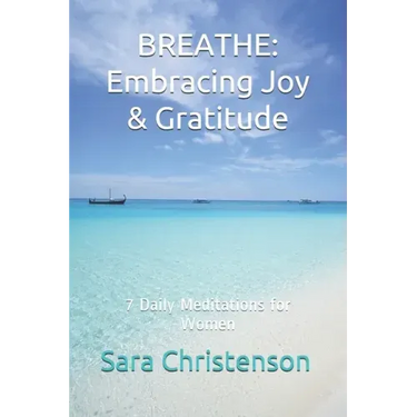 Breathe: 7 Daily Meditations for Women: Embracing Joy & Gratitude