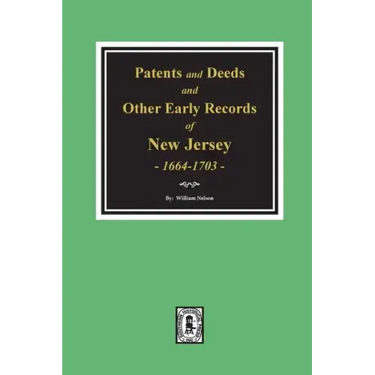 Patents and Deeds and Other Early Records of New Jersey 1664-1703.
