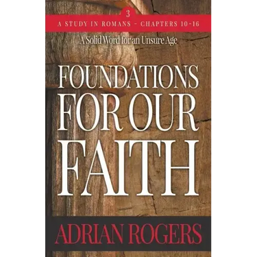 Foundations For Our Faith (Volume 3; 2nd Edition): Romans 10-16