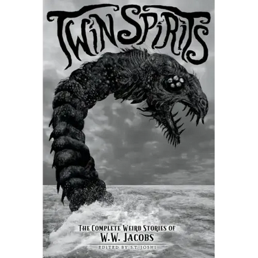 Twin Spirits: The Complete Weird Stories of W. W. Jacobs