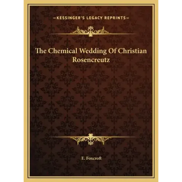 The Chemical Wedding Of Christian Rosencreutz