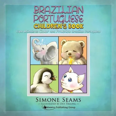 Brazilian Portuguese Children's Book: Cute Animals to Color and Practice Brazilian Portuguese