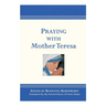Praying with Mother Teresa