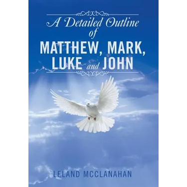 A Detailed Outline of Matthew, Mark, Luke and John