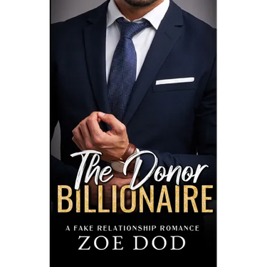 The Donor Billionaire: A Fake Relationship Romance