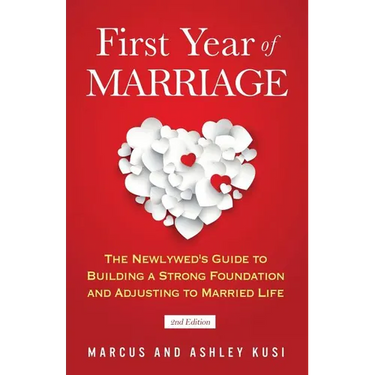 First Year of Marriage: The Newlywed's Guide to Building a Strong Foundation and Adjusting to Married Life, 2nd Edition