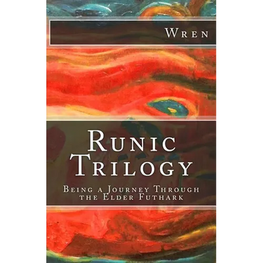 Runic Trilogy: Being a Journey Through the Elder Futhark
