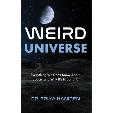 Weird Universe: Everything We Don't Know about Space (and Why It's Important) (Outer Universe, Astrophysics Gifts)