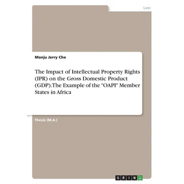 The Impact of Intellectual Property Rights (IPR) on the Gross Domestic Product (GDP). The Example of the "OAPI" Member States in Africa