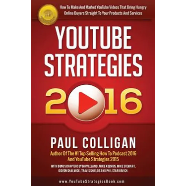 YouTube Strategies 2016: How To Make And Market YouTube Videos