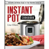 Instant Pot Cookbook: 150 Healthy and Delicious Recipes for Your Brand New Instant Pot