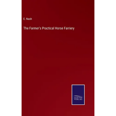 The Farmer's Practical Horse Farriery