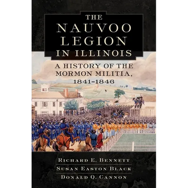 Nauvoo Legion in Illinois: A History of the Mormon Militia, 1841-1846