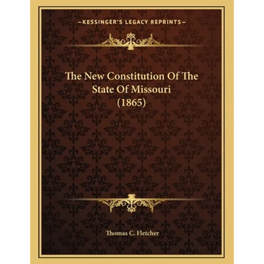 The New Constitution Of The State Of Missouri (1865)