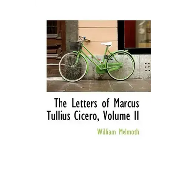 The Letters of Marcus Tullius Cicero, Volume II
