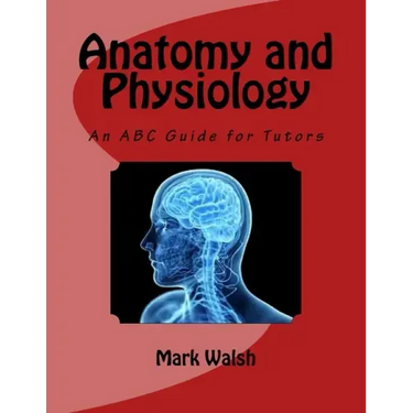Anatomy and Physiology for Health and Social Care: An ABC Guide for Tutors