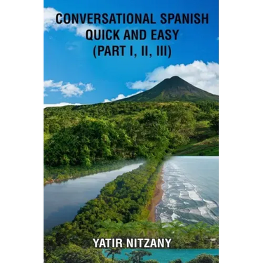 Conversational Spanish Quick and Easy - Part 1, 2, and 3
