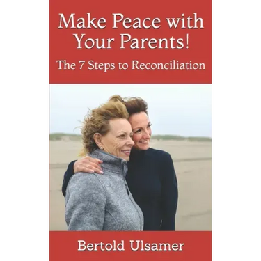 Make Peace with Your Parents!: The 7 Steps to Reconciliation