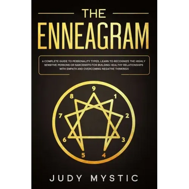 The enneagram: A complete guide to personality types, learn to recognize the highly sensitive persons or narcissists for building hea
