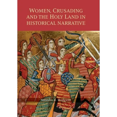 Women, Crusading and the Holy Land in Historical Narrative