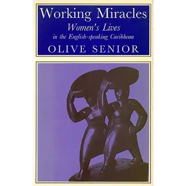 Working Miracles: Women's Lives in the English-Speaking Caribbean