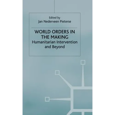 World Orders in the Making: Humanitarian Intervention and Beyond
