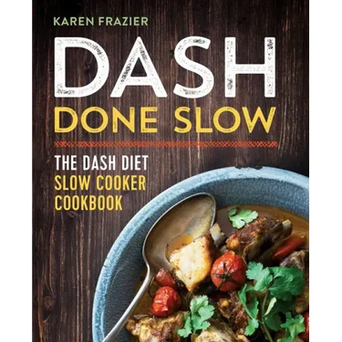 Dash Done Slow: The Dash Diet Slow Cooker Cookbook