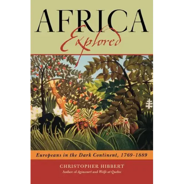 Africa Explored: Europeans on the Dark Continent, 1769-1889