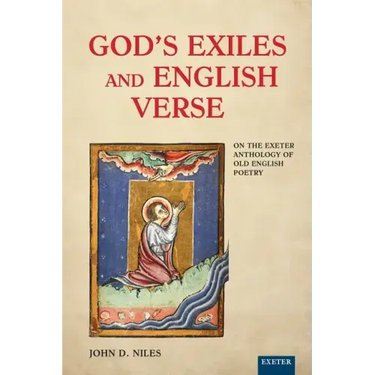 God's Exiles and English Verse: On The Exeter Anthology of Old English Poetry