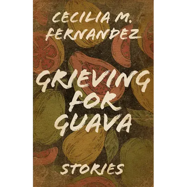 Grieving for Guava: Stories