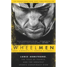 Wheelmen: Lance Armstrong, the Tour de France, and the Greatest Sports Conspiracy Ever