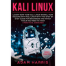Kali linux: learn now how kali linux works, how hacking with kali linux with this step by step guide for beginners and which tools