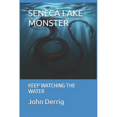 Seneca Lake Monster: Keep Watching the Water