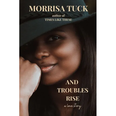 And Troubles Rise: a love story