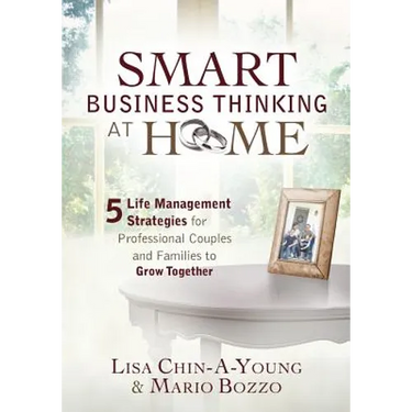 Smart Business Thinking at Home: 5 Life Management Strategies for professional couples and families to grow together