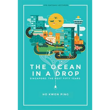 The Ocean in a Drop: Singapore: The Next Fifty Years