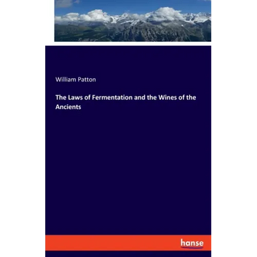 The Laws of Fermentation and the Wines of the Ancients