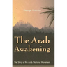 The Arab Awakening: The Story of the Arab National Movement