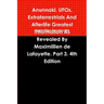Anunnaki, UFOs, Extraterrestrials And Afterlife Greatest Information As Revealed By Maximillien de Lafayette. Part 3. 4th Edition