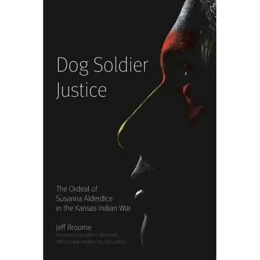 Dog Soldier Justice: The Ordeal of Susanna Alderdice in the Kansas Indian War
