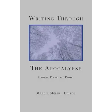 Writing Through the Apocalypse: Pandemic Poetry and Prose